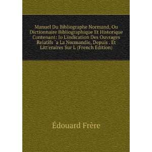  Manuel Du Bibliographe Normand, Ou Dictionnaire 
