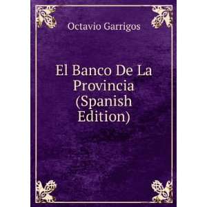    El Banco De La Provincia (Spanish Edition) Octavio Garrigos Books