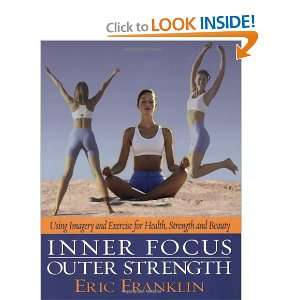 Focus, Outer Strength Using Imagery and Exercise for Health, Strength 
