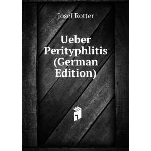  Ueber Perityphlitis (German Edition) Josef Rotter Books