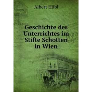   des Unterrichtes im Stifte Schotten in Wien Albert HÃ¼bl Books