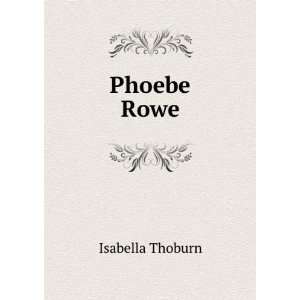  Phoebe Rowe Isabella Thoburn Books