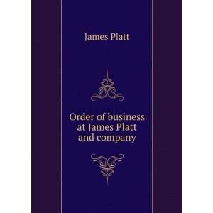  Order of business at James Platt and company James Platt Books