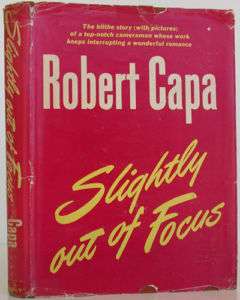 ROBERT CAPA Slightly Out of Focus 1st Edition  