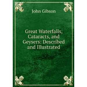  Great Waterfalls, Cataracts, and Geysers Described and 