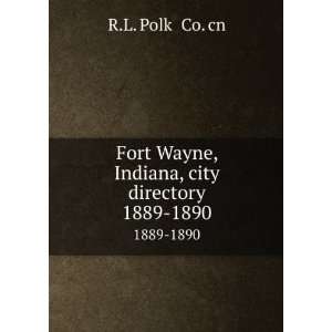   Wayne, Indiana, city directory. 1889 1890 R.L. Polk & Co. cn Books