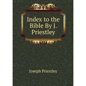    Index to the Bible By J. Priestley. Joseph Priestley Books