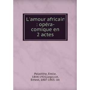 Lamour africain  opÃ©ra  comique en 2 actes Emile 