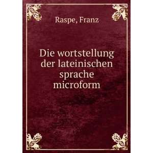   wortstellung der lateinischen sprache microform Franz Raspe Books