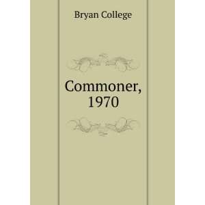  Commoner, 1970 Bryan College Books