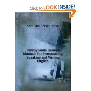   pronouncing, speaking and writing English Abraham Reeser Horne Books