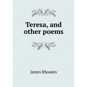 Teresa, and other poems James Rhoades  Books