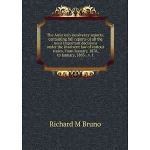   , 1878, to January, 1883. . v. 1 Richard M Bruno  Books