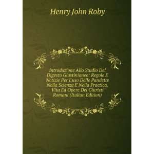   Ed Opere Dei Giuristi Romani (Italian Edition) Henry John Roby Books