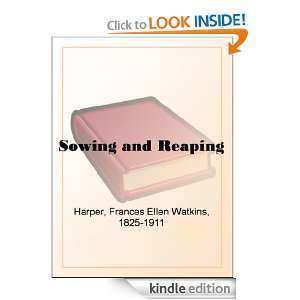 Sowing and Reaping Frances Ellen Watkins Harper  Kindle 