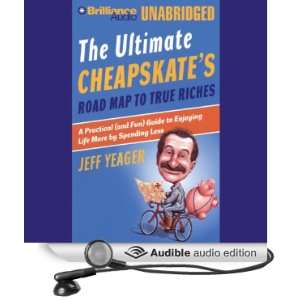 The Ultimate Cheapskates Road Map to True Riches Enjoying Life More 