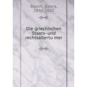   Staats  und rechtsaltertuÌ?mer Georg, 1850 1920 Busolt Books