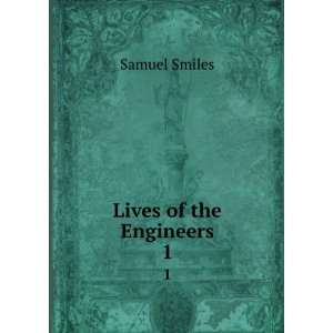  Lives of the Engineers. 1 Samuel Smiles Books