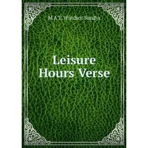  Leisure Hours Verse. M A T. Windsor Sandys Books