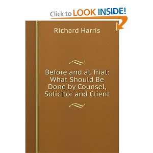   Should Be Done by Counsel, Solicitor and Client Richard Harris Books