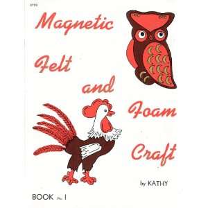 Magnetic Felt and Foam Craft  Book No. 1 Kathy Schroeder Books
