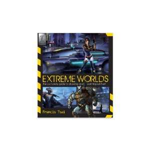  Extreme Worlds The Complete Guide to Drawing & Painting 