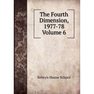    The Fourth Dimension, 1977 78. Volume 6 Selwyn House School Books