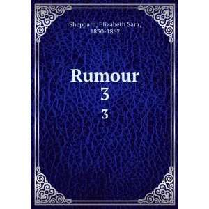  Rumour. 3 Elizabeth Sara, 1830 1862 Sheppard Books