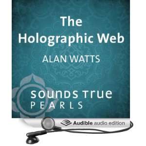 The Holographic Web Uncovering Our Hidden Connections to the Universe 