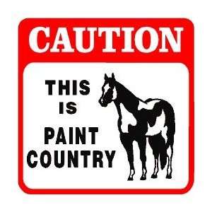 CAUTION PAINT COUNTRY horse paint new sign 