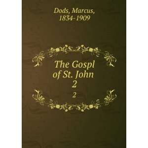  The Gospl of St. John . 2 Marcus, 1834 1909 Dods Books