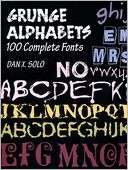 Grunge Alphabets 100 Complete Dan X. Solo