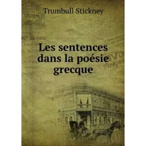  Les sentences dans la poÃ©sie grecque Trumbull Stickney Books