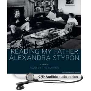   My Father A Memoir (Audible Audio Edition) Alexandra Styron Books