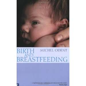 Birth and Breastfeeding Rediscovering the Needs of Women 