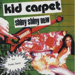  Shiny Shiny New   2x7 Kid Carpet Music