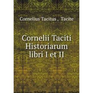   Taciti Historiarum libri I et II. Tacite Cornelius Tacitus  Books