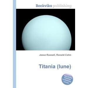  Titania (lune) Ronald Cohn Jesse Russell Books