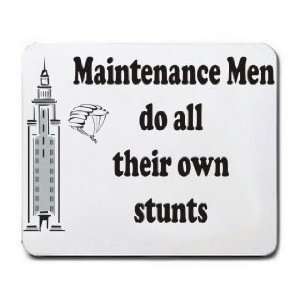  Maintenance Men do all their own stunts Mousepad