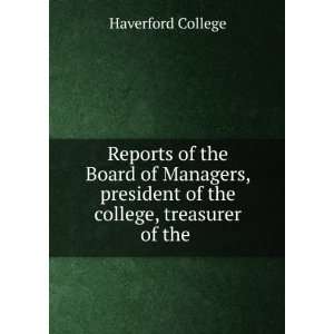   president of the college, treasurer of the . Haverford College Books
