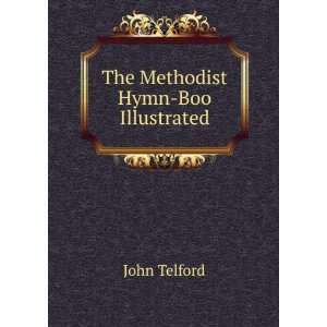 The Methodist Hymn Boo Illustrated John Telford  Books