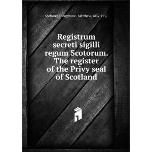  Registrum secreti sigilli regum Scotorum. The register of 