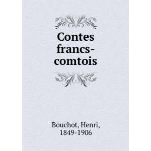  Contes francs comtois Henri, 1849 1906 Bouchot Books