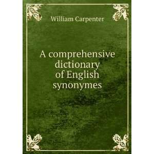 comprehensive dictionary of English synonymes William Carpenter 