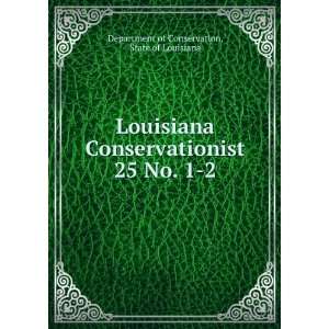  Louisiana Conservationist. 25 No. 1 2 State of Louisiana 