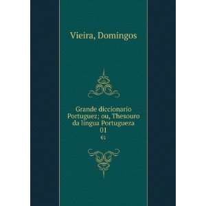   ; ou, Thesouro da lingua Portugueza. 01 Domingos Vieira Books