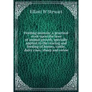   horses, cattle, dairy cows, sheep and swine Elliott W Stewart Books