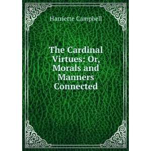   Virtues Or, Morals and Manners Connected Harriette Campbell Books