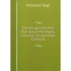   Des Bauernkrieges, Volume 20 (German Edition) Wilhelm Vogt Books