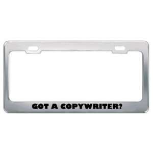 Got A Copywriter? Career Profession Metal License Plate Frame Holder 